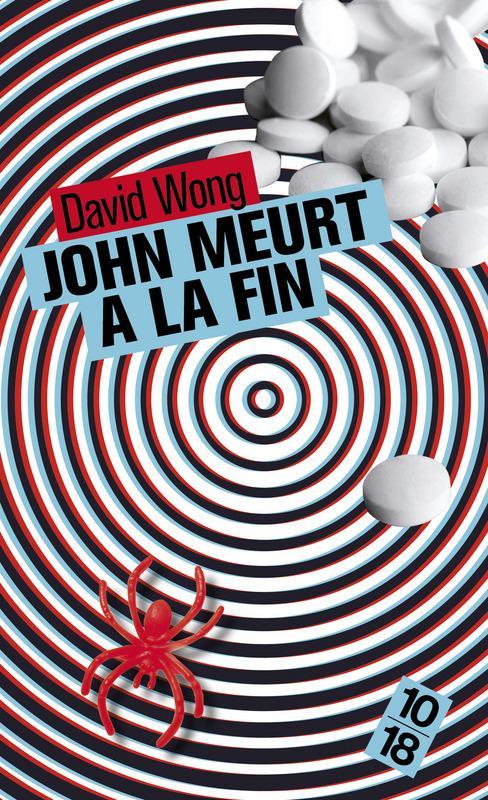 David Wong, David Wong: John meurt à la fin (French language, 10/18)