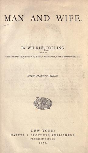 Wilkie Collins: Man and wife (1870, Harper)