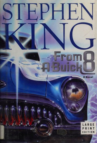 Betty Ann Baker, Peter Gerety, Stephen Tobolowsky, Fred Sanders, Stephen King, James Rebhorn, Bruce Davison: From a Buick 8 (Hardcover, 2002, Scribner)