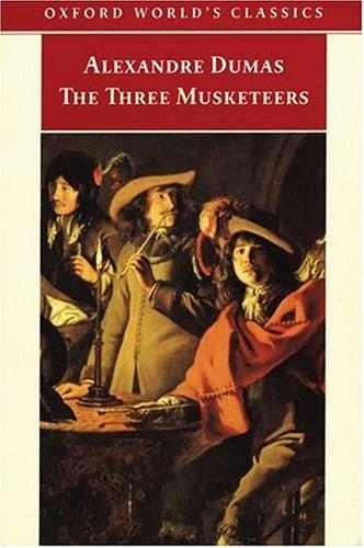 Alexandre Dumas, : The Three Musketeers (Oxford World's Classics) (1998, Oxford University Press, USA)