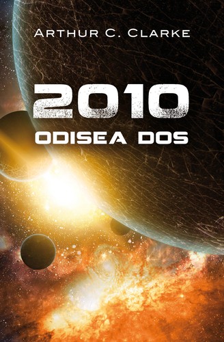 Arthur C. Clarke: 2010 : Odisea dos (2007, Debolsillo)