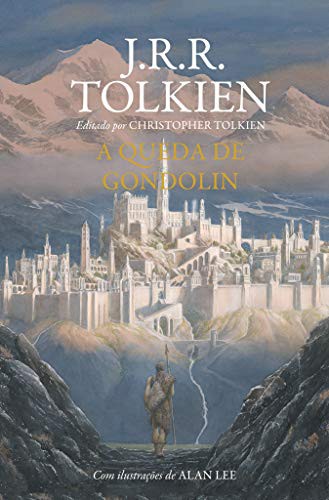 J.R.R. Tolkien, Christopher Tolkien: A Queda de Gondolin (Hardcover, Português language, 2018, HarperCollins Brasil)