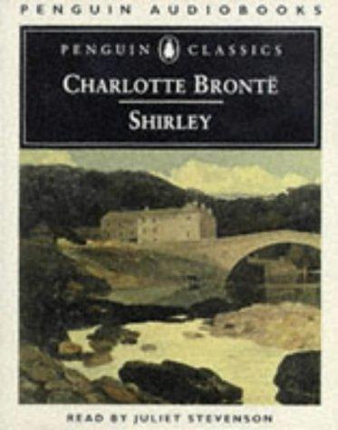 Charlotte Brontë, Juliet Stevenson, Charlotte Goodwin: Shirley (Penguin Classics) (1997, Penguin Audio)