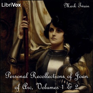 Mark Twain: Personal Recollections of Joan of Arc (2009, LibriVox)