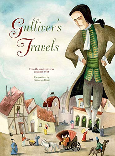 Francesca Rossi, Jonathan Swift: Gulliver's Travels (Hardcover, 2017, White Star Kids)