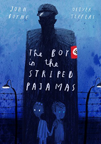 Oliver Jeffers, John Boyne: The Boy in the Striped Pajamas (Hardcover, 2016, Knopf Books for Young Readers)