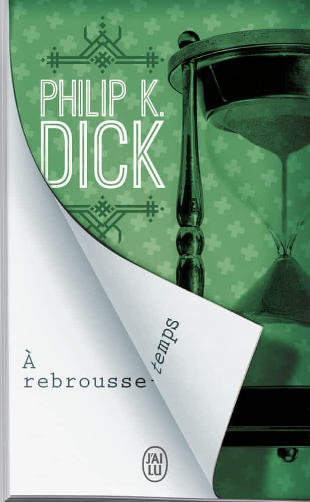Philip Dick: À rebrousse-temps (French language, 2015)