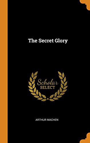 Arthur Machen: The Secret Glory (Hardcover, Franklin Classics)