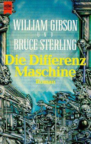Bruce Sterling, William Gibson: Die Differenz Maschine (Paperback, German language, 1992, Heyne)