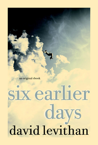 David Levithan: Six Earlier Days (EBook, Knopf Books for Young Readers)