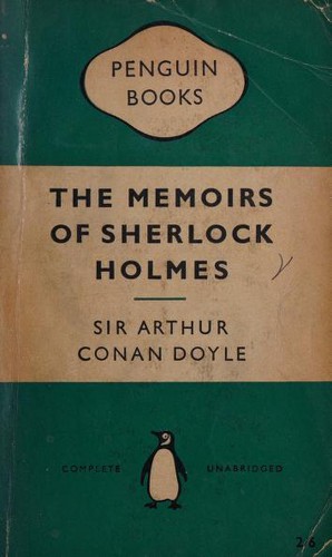 Arthur Conan Doyle, Sir Arthur Conan Doyle: The Memoirs of Sherlock Holmes (Paperback, 1957, Penguin Books)