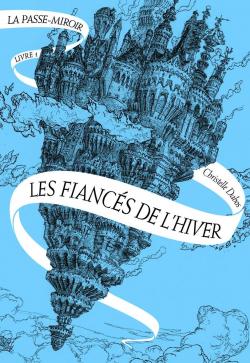 Christelle Dabos: Les fiancées de l'hivers (Paperback, 2009, Galimar jeunesse)