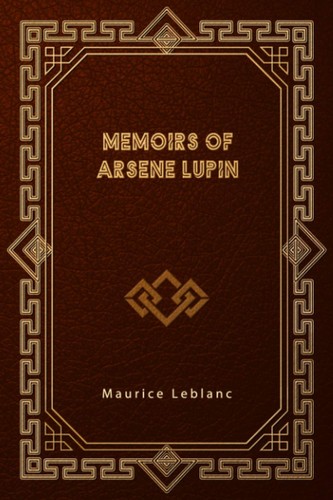 Maurice Leblanc, Alexander de Mattos: Memoirs of Arsene Lupin (ClassyBookRead)