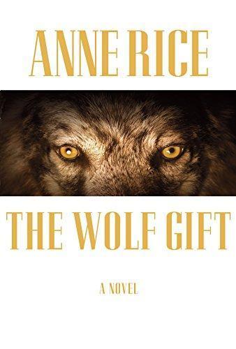 Anne Rice: The Wolf Gift (The Wolf Gift Chronicles, #1)