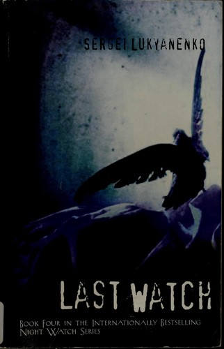 Sergeĭ Lukʹi͡anenko: LAST WATCH (Night Watch) (Paperback, 2008, Miramax)