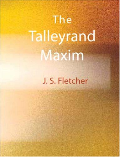 Joseph Smith Fletcher: The Talleyrand Maxim (Large Print Edition) (Paperback, 2006, BiblioBazaar)