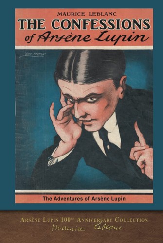 Maurice Leblanc: The Confessions of Arsène Lupin (Hardcover, SeaWolf Press)