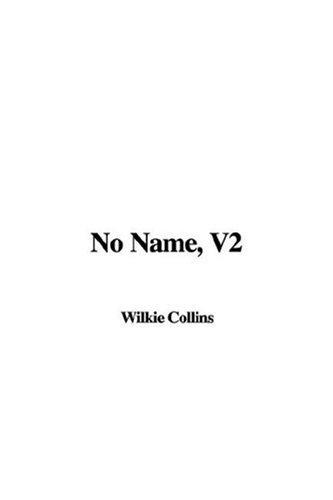 Wilkie Collins: No Name (Paperback, 2004, IndyPublish.com)