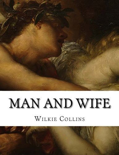 Wilkie Collins: Man And Wife (Paperback, 2015, CreateSpace Independent Publishing Platform)