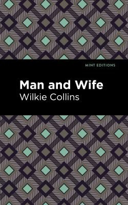 Mint Editions, Wilkie Collins: Man and Wife (2022, West Margin Press)