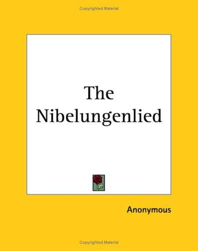 Anonymous: The Nibelungenlied (Paperback, Kessinger Publishing)