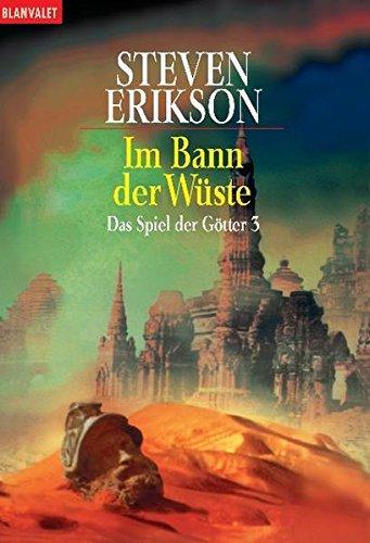 Steven Erikson: Das Spiel der Götter 3. Im Bann der Wüste (Paperback, German language, 2001, Goldmann)