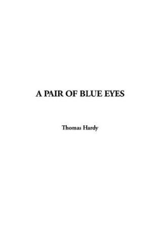 Thomas Hardy: A Pair of Blue Eyes (Paperback, 2003, IndyPublish.com)