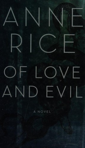 Anne Rice: Of Love and Evil (2010, Alfred A. Knopf)