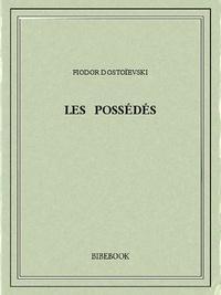 Fyodor Dostoevsky: Les Possédés (EBook, French language, 1871, Bibebook)