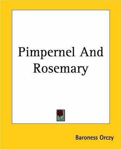 Emma Orczy: Pimpernel And Rosemary (Paperback, Kessinger Publishing)