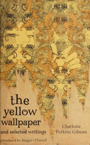 Charlotte Perkins Gilman, Maggie O'Farrell: Yellow Wallpaper and Selected Writings (2009, Little, Brown Book Group Limited)