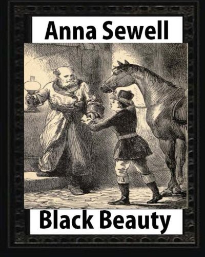 Anna Sewell: Black Beauty (Paperback, 2016, Createspace Independent Publishing Platform, CreateSpace Independent Publishing Platform)