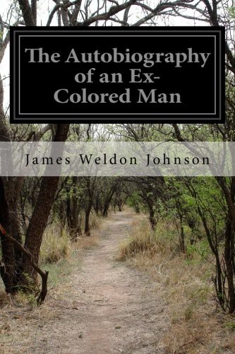 James Weldon Johnson: The Autobiography of an Ex-Colored Man (Paperback, 2014, CreateSpace Independent Publishing Platform, Createspace Independent Publishing Platform)