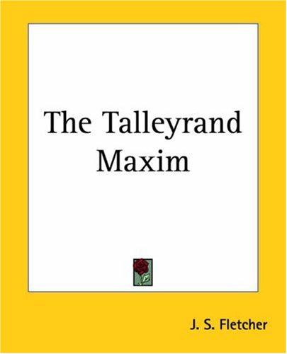 Joseph Smith Fletcher: The Talleyrand Maxim (Paperback, 2004, Kessinger Publishing)