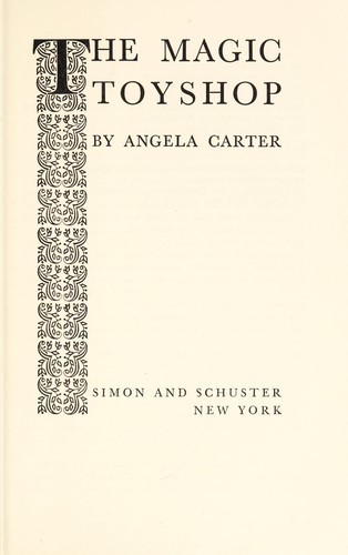 Angela Carter: The  magic toyshop. (1968, Simon and Schuster)