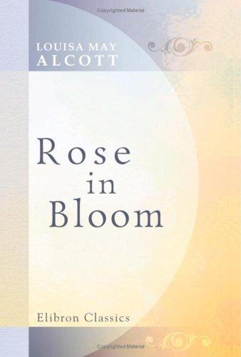 Louisa May Alcott: Rose in Bloom (Paperback, 2002, Adamant Media Corporation)