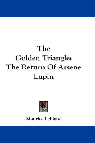 Maurice Leblanc: The Golden Triangle (Hardcover, 2007, Kessinger Publishing, LLC)