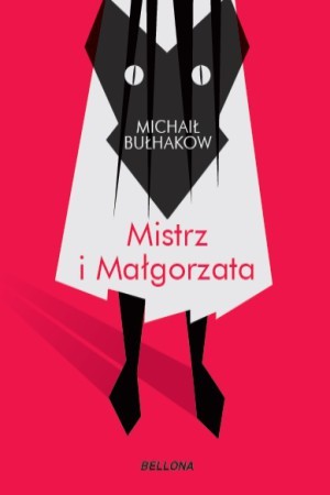 Михаилъ Аѳанасьевичъ Булгаковъ: Mistrz i Małgorzata (Polish language, 2017, Bellona)