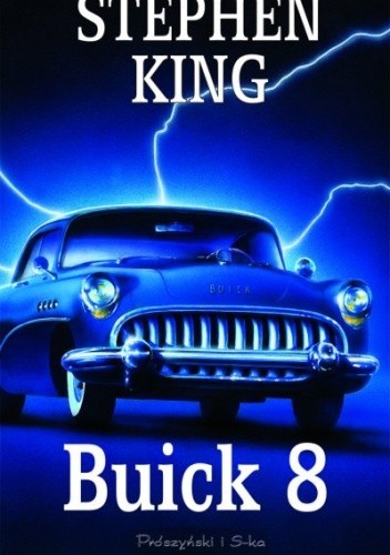 Betty Ann Baker, Peter Gerety, Stephen Tobolowsky, Fred Sanders, Stephen King, James Rebhorn, Bruce Davison: Buick 8 (2003, Prószyński i S-ka)