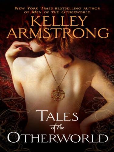 Kelley Armstrong: Tales of the Otherworld (EBook, 2010, Random House Publishing Group)