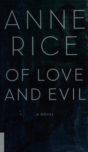 Anne Rice: Of Love and Evil (2010, Alfred A. Knopf)