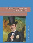 Maurice LeBlanc: The Confessions of Arsène Lupin (2019, Independently Published)