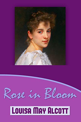 Louisa May Alcott, Success Oceo: Rose in Bloom (Paperback, 2016, Createspace Independent Publishing Platform, CreateSpace Independent Publishing Platform)