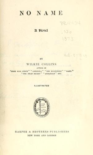 Wilkie Collins: No name. (1873, Harper & brothers)