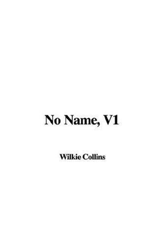 Wilkie Collins: No Name (Paperback, 2006, IndyPublish.com)