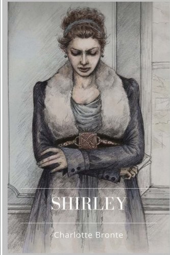 Charlotte Brontë: Shirley (Paperback, 2018, CreateSpace Independent Publishing Platform)