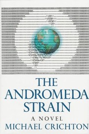 Michael Crichton, Michael Crichton: The Andromeda Strain (Hardcover, 1969, Alfred A. Knopf)