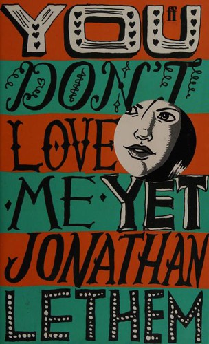 Jonathan Lethem: You Don't Love Me Yet (2007, Faber and Faber)