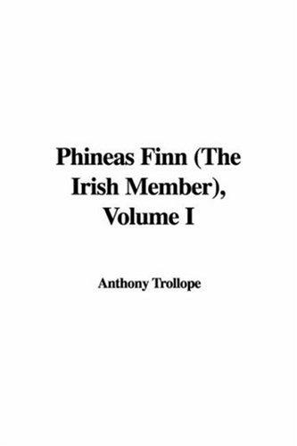 Anthony Trollope: Phineas Finn (The Irish Member) (Paperback, 2006, IndyPublish)