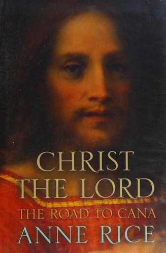 Anne Rice: Christ the Lord The Road to Cana (Hardcover, 2008, CHATTO & WINDUS)